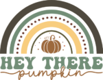 Hey there pumpkin, rainbow design, fall tshirt design - free svg file for members