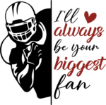 I will always be your biggest fan, football lover tshirt design - free svg file for members