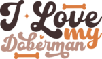 I love my doberman, dogs lover - free svg file for members
