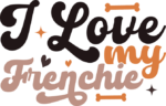 I love my frenchie, tshirt design for dogs lover - free svg file for members
