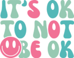 Its ok to not be ok, inspirational quotes, t shirt design - free svg file for members