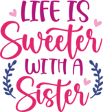 Life is sweeter with a sister, lovely sister quotes - free svg file for members