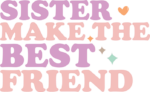 Sister make the best friend, friendship day gift - free svg file for members