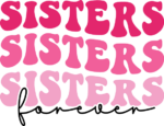 Sisters forever, echo stacked text, sisters gift - free svg file for members