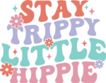 Stay trippy little hippie, Groovy Shirt Design, baby onesie design - free svg file for members