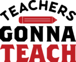 Teachers gonna teach, teacher t shirt design - free svg file for members