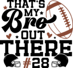 Personalized football tshirt design, Thats my bro out there - free svg file for members