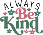 Always be kind, inspirational quotes, floral tshirt design - free svg file for members