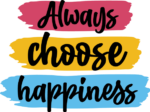 Always choose happiness, self love quotes, hoodie design - free svg file for members