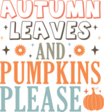 Autumn leaves and pumpkins please, fall decor - free svg file for members
