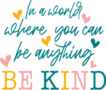 In a world where you can be anything, be kind, motivational sayings - free svg file for members