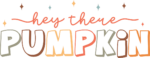 Hey there pumpkin, fall tshirt design - free svg file for members