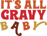 Its all gravy baby, funny thanksgiving day tshirt design - free svg file for members
