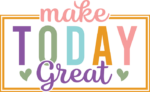 Make today great, positive vibes, tshirt design - free svg file for members