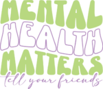 Mental health matters, tell your friends, mental awareness - free svg file for members