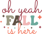 Oh yeah fall is here, fall tshirt design - free svg file for members