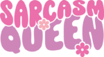 Sarcasm queen, girly tshirt design - free svg file for members