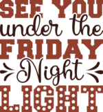 See you under the friday night light, football fan tshirt design - free svg file for members