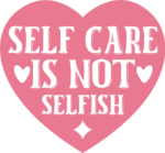 Self care is not selfish, heart, self love quotes - free svg file for members
