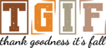 TGIF, Thank goodness its fall, tshirt design - free svg file for members
