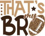 Thats my bro, leopard skin, football lover tshirt design - free svg file for members