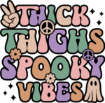 Thick thighs, spooky vibes, funny Halloween sweatshirt design - free svg file for members