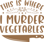 This is where I murder vegetables, Kitchen Saying, Cutting Board design - free svg file for members