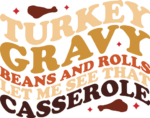 Turkey gravy, beans and rolls, let me see that casserole, thanksgiving day - free svg file for members