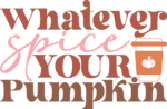 Whatever spice your pumpkin, fall tshirt design - free svg file for members