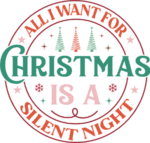All I want for Christmas is a silent night, Funny tshirt design for mom - free svg file for members