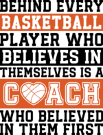 Behind every basketball player, who believes in themselves is a coach, who believed in them first - free svg file for members