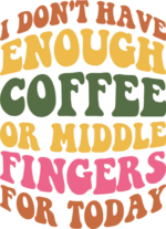 I dont have enough coffee or middle fingers for today, funny coffee mug design - free svg file for members