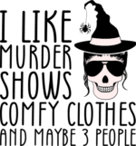 I like murder shows comfy clothes and maybe 3 people, funny Halloween quotes - free svg file for members