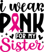 I wear pink for my sister, breast cancer awareness hoodie design - free svg file for members