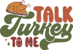 Talk turkey to me, funny thanksgiving day sayings - free svg file for members