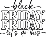 Black friday, let's do this, echo stacked text, tshirt design - free svg file for members