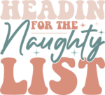 Headin for the naughty list, Funny Christmas sweatshirt design - free svg file for members