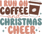 I run on coffee and Christmas cheer, mug design - free svg file for members