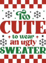 Too cute to wear an ugly sweater, Funny Christmas hoodie design - free svg file for members