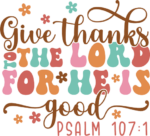 Give thanks to the lord for he is good, PSALM 107:1, Christians sweatshirt design - free svg file for members