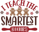 I Teach the smartest cookies, Funny Teacher Christmas tshirt design - free svg file for members