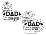 To the world you are a dad, but to our family you are the world, fathers day gift - free svg file for members