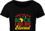 I didn't ask to be black, I was just blessed free svg file for members, black history month svg for tshirt