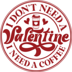 I don't need a valentine, I need a coffee, funny tshirt design - free svg file for members