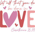Let all that you do be done in love, Corinthians 16:14, bible verse tshirt design - free svg file for members