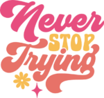 Never stop trying, motivational sayings, sweatshirt design - free svg file for members