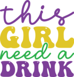 This girl need a drink, funny mardi gras tshirt design for her - free svg file for members