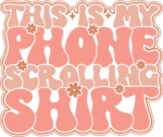 This is my phone scrolling shirt, funny tshirt design - free svg file for members