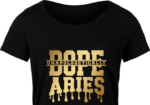 Unapologetically Dope Aries, drippy free svg file for members, golden png for sublimation, tshirt design
