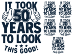 It took 50 years to look this good , 30 to 80 years svg bundle free svg file for members, funny birthday tshirt design